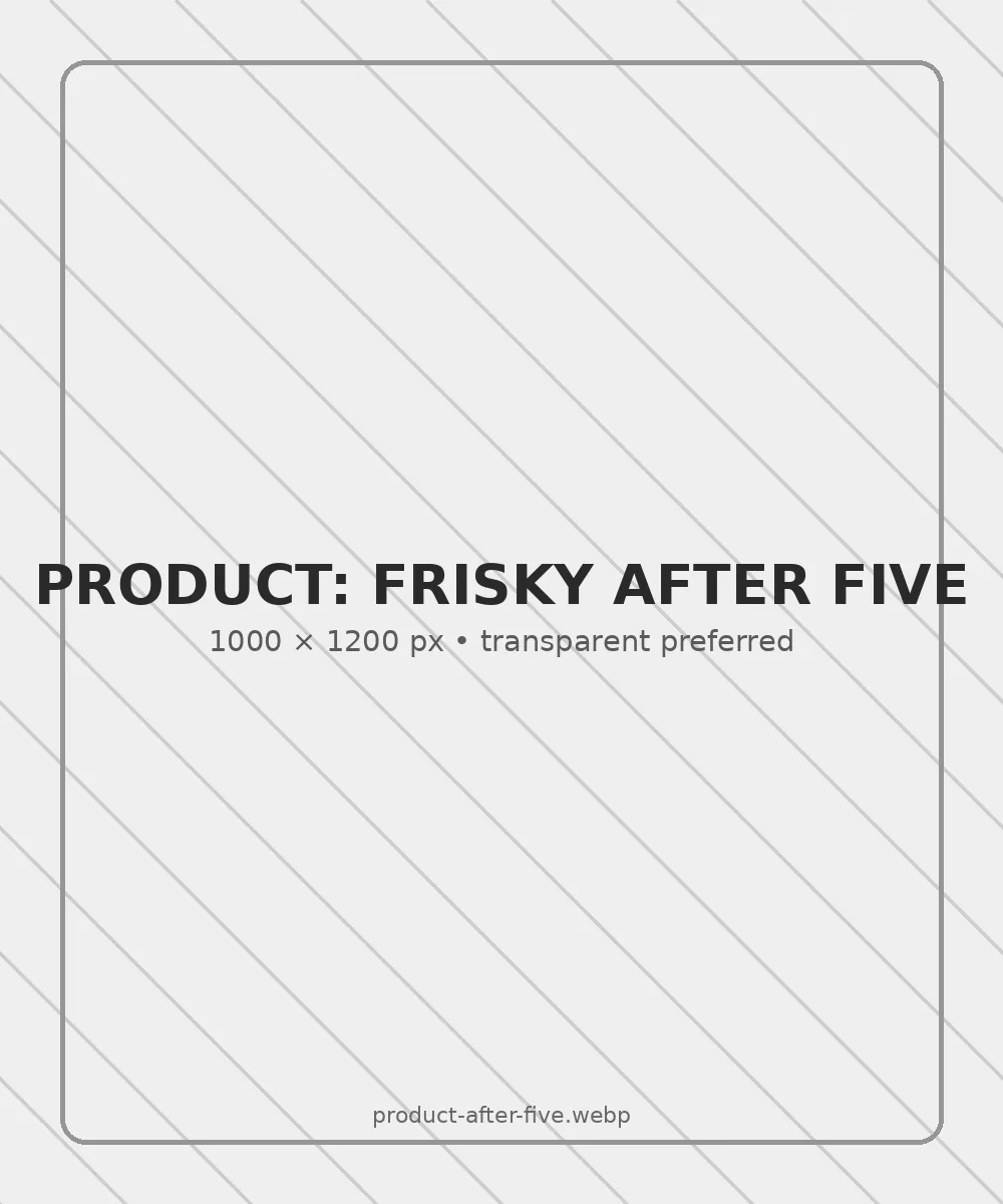 Placeholder for Frisky After Five shirt mockup