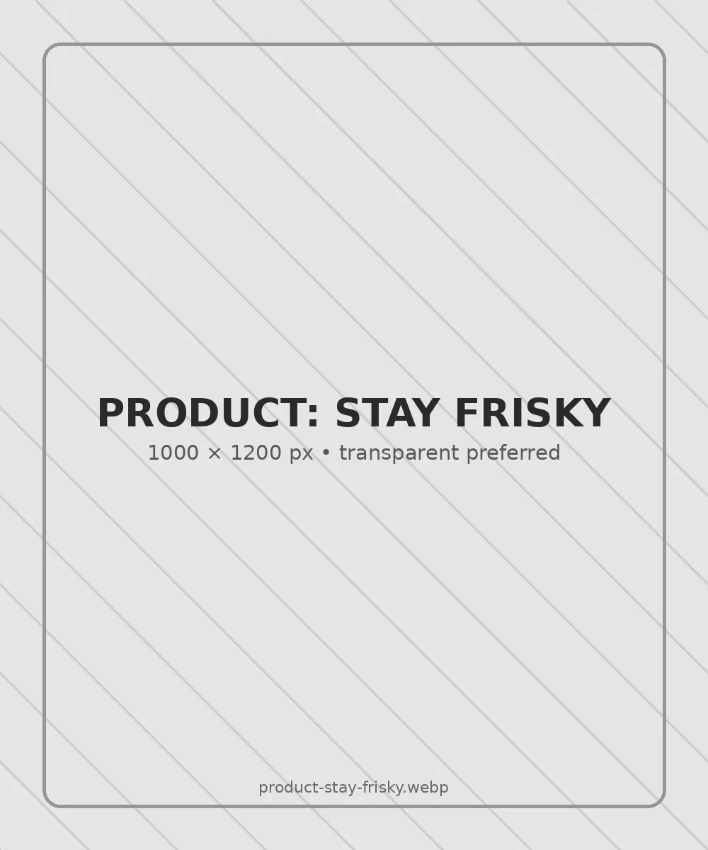 Placeholder for Stay Frisky shirt mockup